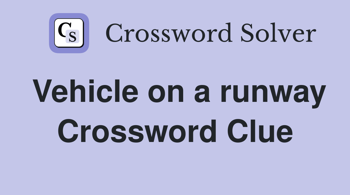 Vehicle on a runway Crossword Clue Answers Crossword Solver